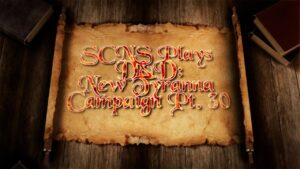 SCNS Live Plays D&D New Tyranna Campaign Part 30